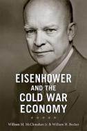 Eisenhower and the Cold War Economy di William M. Mcclenahan edito da Johns Hopkins University Press