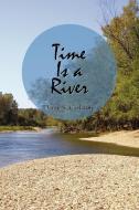 Time Is a River di Darry S. Carlstone edito da AUTHORHOUSE