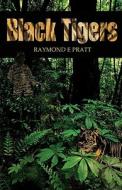 Black Tigers di Raymond E Pratt edito da Outskirts Press