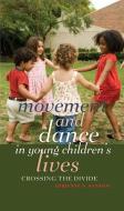 Movement and Dance in Young Children's Lives di Adrienne N. Sansom edito da Lang, Peter