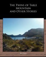The Twins of Table Mountain and Other Stories di Bret Harte edito da Book Jungle