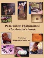 Veterinary Technician di Lvt Stephanie Holmes edito da AuthorHouse
