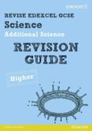 Revise Edexcel: Edexcel GCSE Additional Science Revision Guide - Higher di Penny Johnson, Susan Kearsey, Damian Riddle edito da Pearson Education Limited