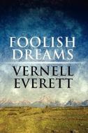 Foolish Dreams di Vernell Everett edito da America Star Books
