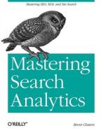 Mastering Search Analytics di Brent Chaters edito da O′Reilly