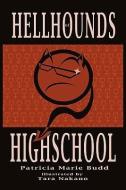 Hell Hounds of High School di Patricia Marie Budd edito da iUniverse