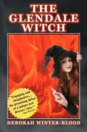 The Glendale Witch di Deborah Winter-Blood edito da Createspace
