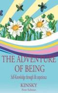 The Adventure of Being: Self-Knowledge Through Life Experiences di Kinsky edito da Createspace