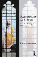 Rationality as Virtue di Lydia Schumacher edito da Taylor & Francis Ltd