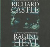 Raging Heat di Richard Castle edito da Blackstone Audiobooks