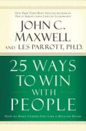 25 Ways to Win with People: How to Make Others Feel Like a Million Bucks di John C. Maxwell, Les Parrott edito da Thomas Nelson on Brilliance Audio