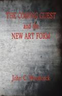 The Coming Guest and the New Art Form di John C. Woodcock edito da iUniverse