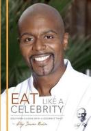 Eat Like a Celebrity: Southern Cuisine with a Gourmet Twist di Chef Jerome Brown edito da Createspace