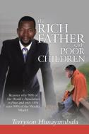The Rich Father with Poor Children di Terryson Himayumbula edito da AuthorHouse UK