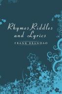 Rhymes, Riddles and Lyrics di Frank Brandao edito da Xlibris