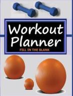 Workout Planner: Fill in the Blank di Frances P. Robinson edito da Createspace