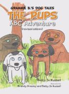 The Pups ABC Adventure di Betty Jo Russell edito da AuthorHouse