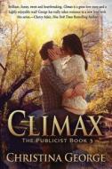 Climax, the Publicist Book Three di Christina George edito da Createspace