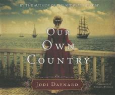 Our Own Country di Jodi Daynard edito da Brilliance Audio
