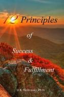 12 Principles of Success & Fulfillment di H. K. Holevinsky edito da Createspace
