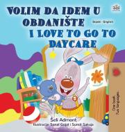 I Love to Go to Daycare (Serbian English Bilingual Children's Book  - Latin Alphabet) di Shelley Admont, Kidkiddos Books edito da KidKiddos Books Ltd.
