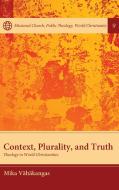 Context, Plurality, and Truth di Mika Vähäkangas edito da Pickwick Publications