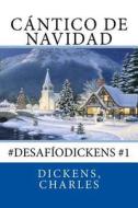Cantico de Navidad: #Desafiodickens #1 di Charles Dickens edito da Createspace Independent Publishing Platform