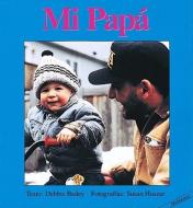Mi Papa = My Papa di Debbie Bailey edito da Annick Press