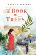 The Book of Trees di Leanne Lieberman edito da ORCA BOOK PUBL