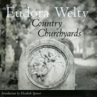 Country Churchyards di Eudora Welty edito da University Press Of Mississippi