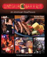 Dinosaur Bar-B-Que: An American Roadhouse di John Stage, Nancy Radke edito da TEN SPEED PR