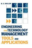 Engineering and Technology Management Tools and Applications di B. S. Dhillon edito da ARTECH HOUSE INC