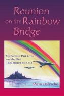 Reunion On Rainbow Bridge di Sherri Defesche edito da Frog Ltd