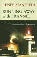 Running Away with Frannie di Renee Manfredi edito da MacAdam/Cage Publishing