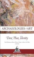 Archaeologies of Art edito da Left Coast Press Inc
