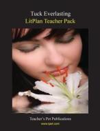 Litplan Teacher Pack: Tuck Everlasting di Janine H. Sherman edito da Teacher's Pet Publications