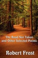 The Road Not Taken and Other Selected Poems di Robert Frost edito da Wilder Publications