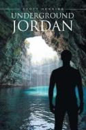 Underground Jordan di Scott Henning edito da Covenant Books