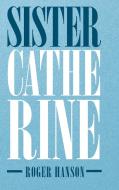 Sister Catherine di Roger Hanson edito da Page Publishing Inc