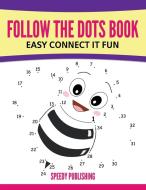 Follow The Dots Book Easy Connect It Fun di Speedy Publishing Llc edito da Speedy Publishing Books