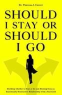 Should I Stay Or Should I Go di J. Covert Dr.Theresa J. Covert edito da Independently Published