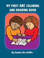 My First Coloring and Drawing Book di Sandra Ure Griffin edito da Lulu.com