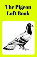 The Pigeon Loft Book: Racing and Breeding Loft Book with Yellow Cover di Sunny Days Prints edito da LIGHTNING SOURCE INC