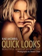 Quick Looks: Beautiful Makeup in Minutes di Rae Morris edito da ALLEN & UNWIN (AUSTRALIA)