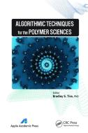 Algorithmic Techniques For The Polymer Sciences di Bradley S. Tice edito da Apple Academic Press Inc.