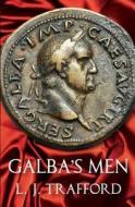 Galba's Men Galba's Men: The Four Emperors Series, Book II the Four Emperors Series, Book II di L. J. Trafford edito da Karnac Books