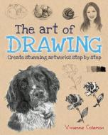 The Art of Drawing: Create Stunning Artworks Step by Step di Vivienne Coleman Coleman edito da ARCTURUS PUB