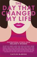 The Day That Changed My Life di Caitlin McBride edito da Black And White Publishing