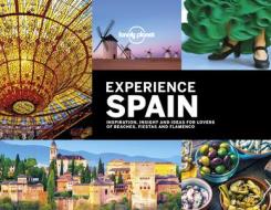 Experience Spain di Lonely Planet, Andrew Bain, Sarah Baxter, Oliver Berry, Gregor Clark, Lucy Corne, Duncan Garwood, Anthony Ham, Ben Handicott, Catherine Le Nevez edito da Lonely Planet