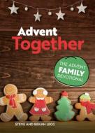 Advent Together: The Advent Family Devotional di Steve Legg, Bekah Legg edito da CWR